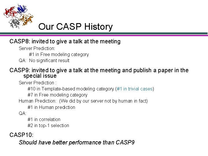 Our CASP History CASP 8: invited to give a talk at the meeting Server