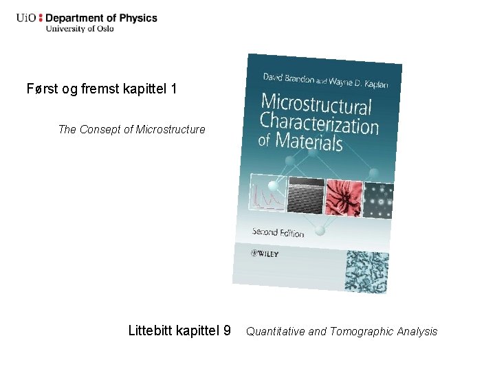 Først og fremst kapittel 1 The Consept of Microstructure Littebitt kapittel 9 Quantitative and