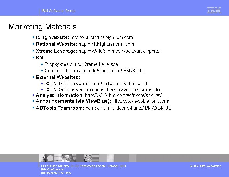 IBM Software Group Marketing Materials § Icing Website: http: //w 3. icing. raleigh. ibm.