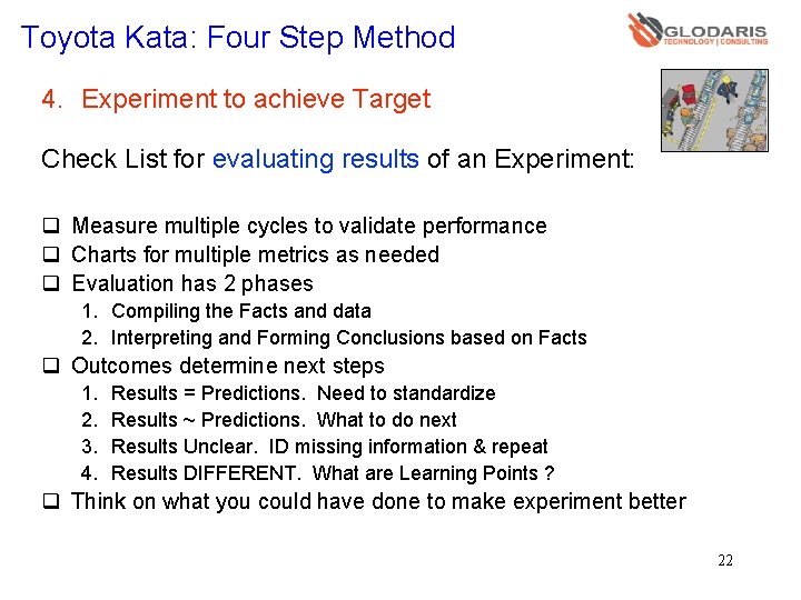 Toyota Kata: Four Step Method 4. Experiment to achieve Target Check List for evaluating Toyota Kata: Four Step Method 4. Experiment to achieve Target Check List for evaluating