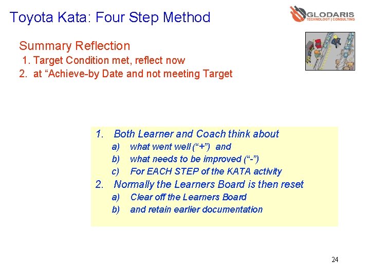 Toyota Kata: Four Step Method Summary Reflection 1. Target Condition met, reflect now 2.