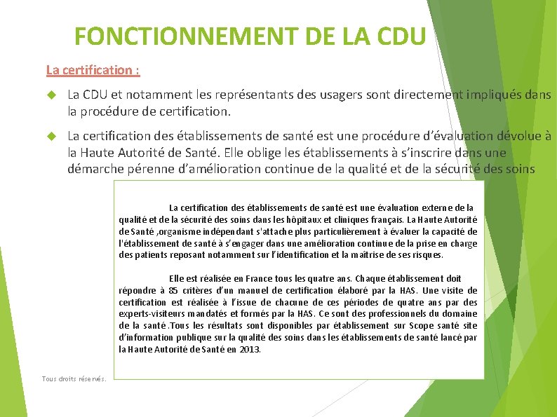 FONCTIONNEMENT DE LA CDU La certification : La CDU et notamment les représentants des