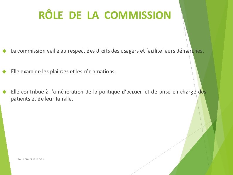 RÔLE DE LA COMMISSION La commission veille au respect des droits des usagers et