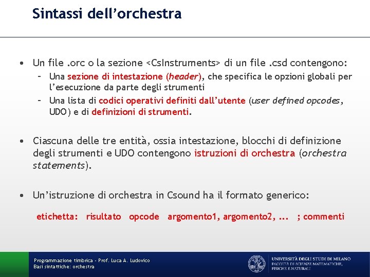 Sintassi dell’orchestra • Un file. orc o la sezione <Cs. Instruments> di un file.