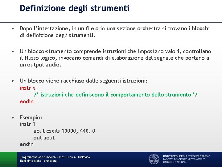 Definizione degli strumenti • Dopo l’intestazione, in un file o in una sezione orchestra