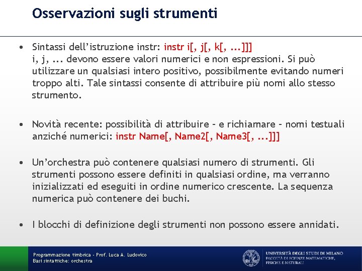 Osservazioni sugli strumenti • Sintassi dell’istruzione instr: instr i[, j[, k[, . . .