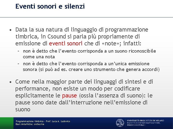 Eventi sonori e silenzi • Data la sua natura di linguaggio di programmazione timbrica,