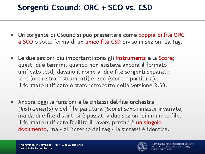 Sorgenti Csound: ORC + SCO vs. CSD • Un sorgente di CSound si può