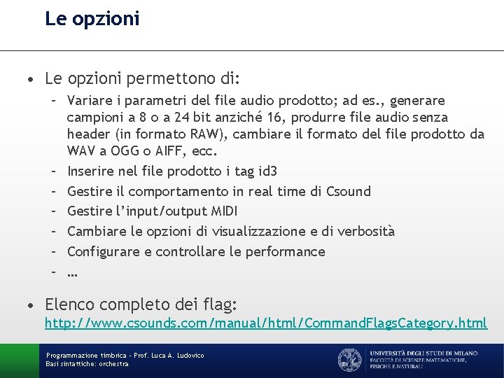 Le opzioni • Le opzioni permettono di: – Variare i parametri del file audio
