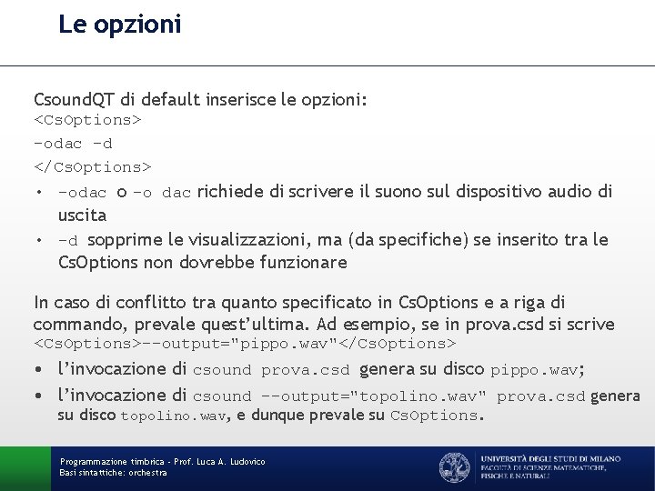 Le opzioni Csound. QT di default inserisce le opzioni: <Cs. Options> -odac -d </Cs.