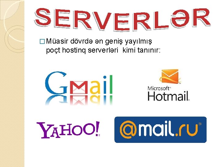� Müasir dövrdə ən geniş yayılmış poçt hostinq serverləri kimi tanınır: 
