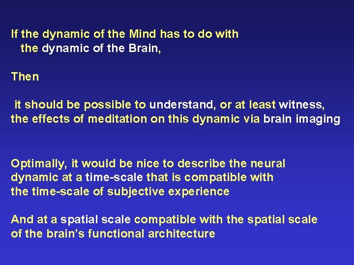 If the dynamic of the Mind has to do with the dynamic of the