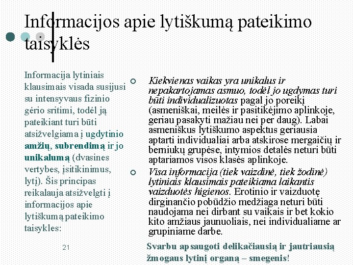 Informacijos apie lytiškumą pateikimo taisyklės Informacija lytiniais klausimais visada susijusi su intensyvaus fizinio gėrio