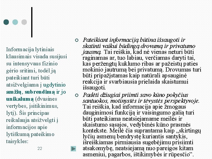 ¢ Informacija lytiniais klausimais visada susijusi su intensyvaus fizinio gėrio sritimi, todėl ją pateikiant