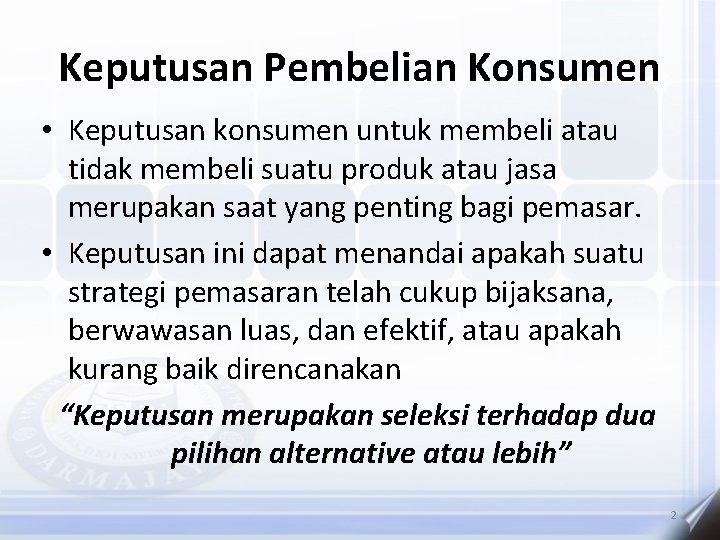 Keputusan Pembelian Konsumen • Keputusan konsumen untuk membeli atau tidak membeli suatu produk atau