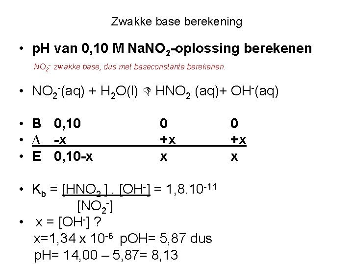 Zwakke base berekening • p. H van 0, 10 M Na. NO 2 -oplossing