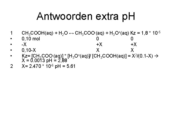 Antwoorden extra p. H 1 • • 2 CH 3 COOH(aq) + H 2