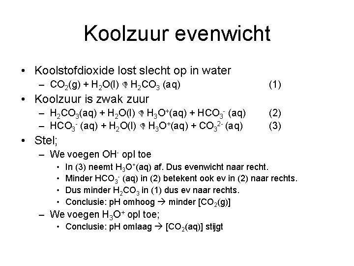 Koolzuur evenwicht • Koolstofdioxide lost slecht op in water – CO 2(g) + H