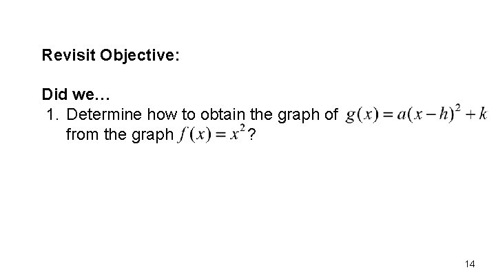 Revisit Objective: Did we… 1. Determine how to obtain the graph of from the