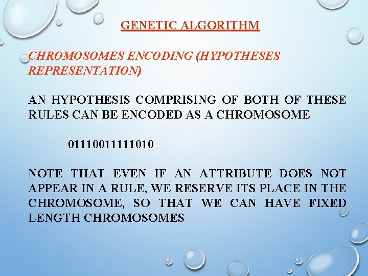 GENETIC ALGORITHM CHROMOSOMES ENCODING (HYPOTHESES REPRESENTATION) AN HYPOTHESIS COMPRISING OF BOTH OF THESE RULES
