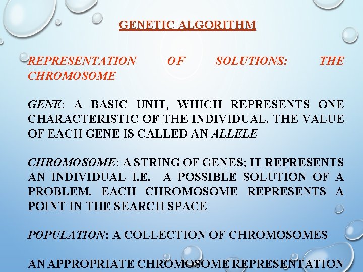 GENETIC ALGORITHM REPRESENTATION CHROMOSOME OF SOLUTIONS: THE GENE: A BASIC UNIT, WHICH REPRESENTS ONE