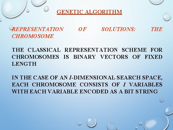 GENETIC ALGORITHM REPRESENTATION CHROMOSOME OF SOLUTIONS: THE CLASSICAL REPRESENTATION SCHEME FOR CHROMOSOMES IS BINARY