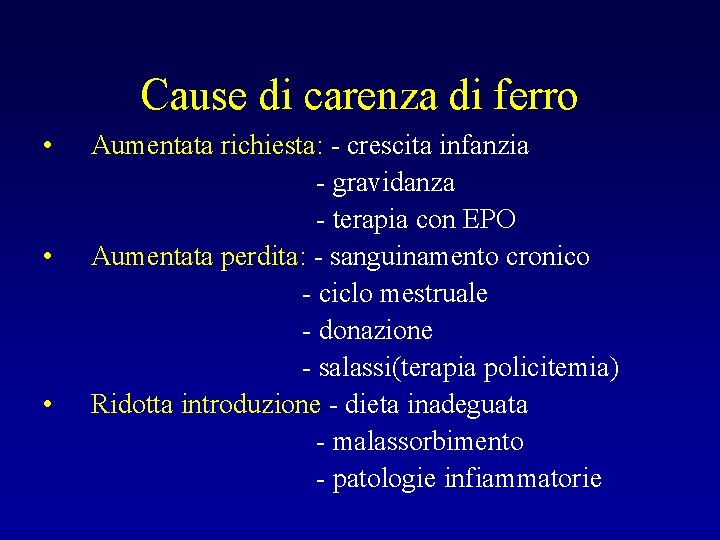 Cause di carenza di ferro • • • Aumentata richiesta: - crescita infanzia -