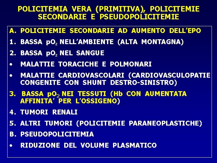 POLICITEMIA VERA (PRIMITIVA), POLICITEMIE SECONDARIE E PSEUDOPOLICITEMIE A. POLICITEMIE SECONDARIE AD AUMENTO DELL’EPO 1.