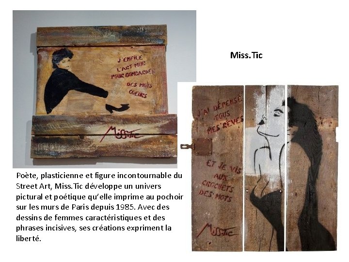 Miss. Tic Poète, plasticienne et figure incontournable du Street Art, Miss. Tic développe un