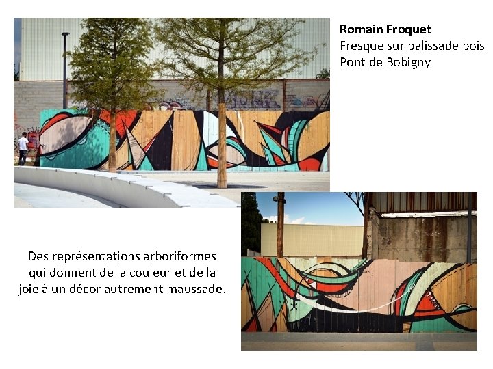 Romain Froquet Fresque sur palissade bois Pont de Bobigny Des représentations arboriformes qui donnent