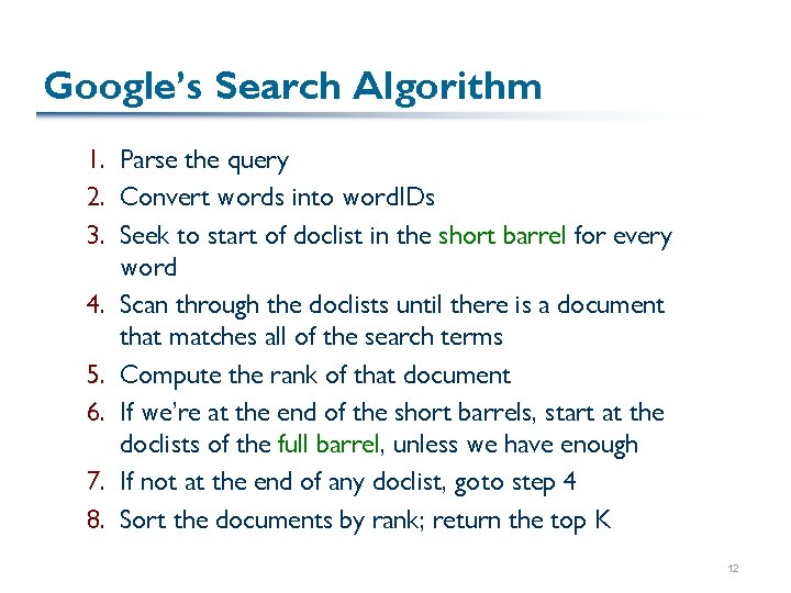 Google’s Search Algorithm 1. Parse the query 2. Convert words into word. IDs 3.