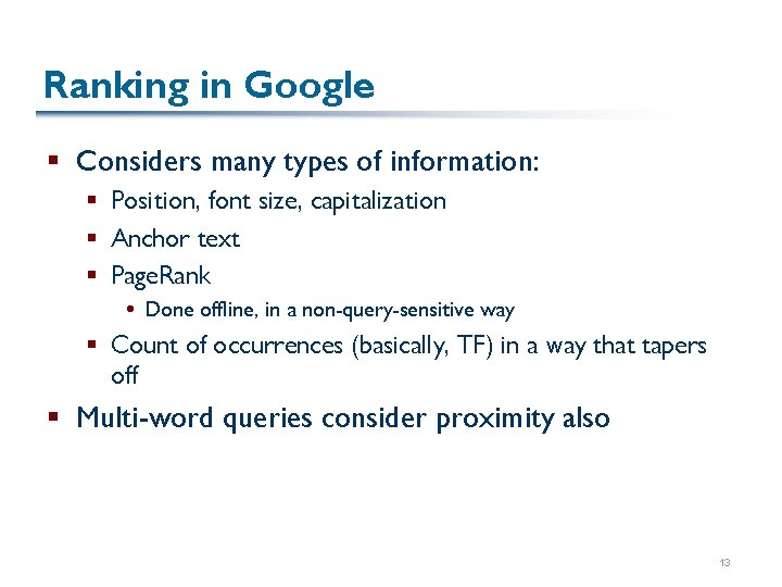 Ranking in Google § Considers many types of information: § Position, font size, capitalization