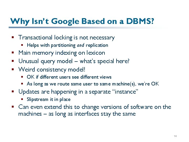 Why Isn’t Google Based on a DBMS? § Transactional locking is not necessary §