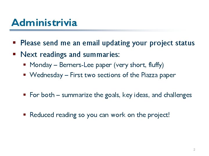 Administrivia § Please send me an email updating your project status § Next readings