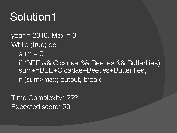 Solution 1 year = 2010, Max = 0 While (true) do sum = 0