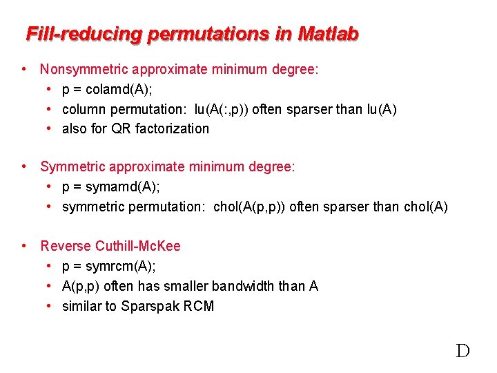 Fill-reducing permutations in Matlab • Nonsymmetric approximate minimum degree: • p = colamd(A); •