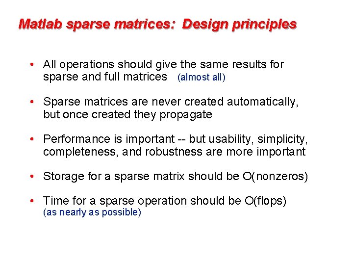 Matlab sparse matrices: Design principles • All operations should give the same results for