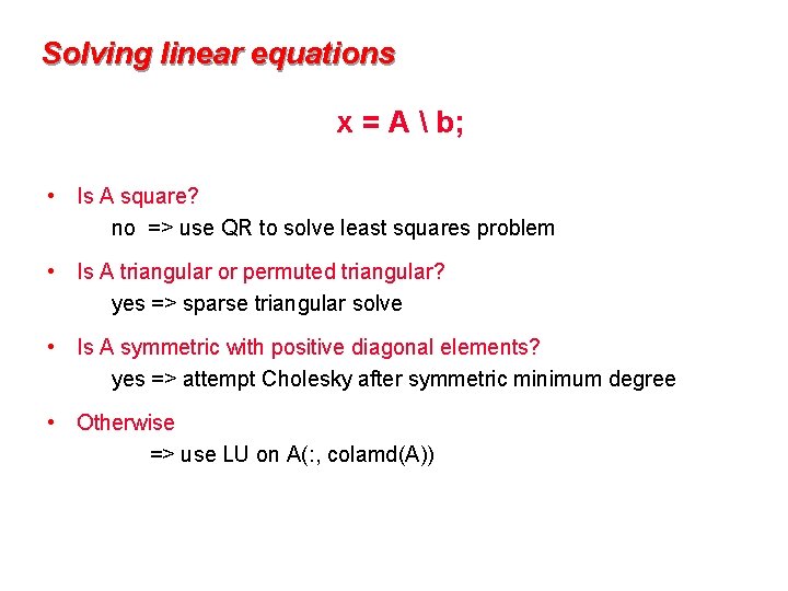 Solving linear equations x = A  b; • Is A square? no =>