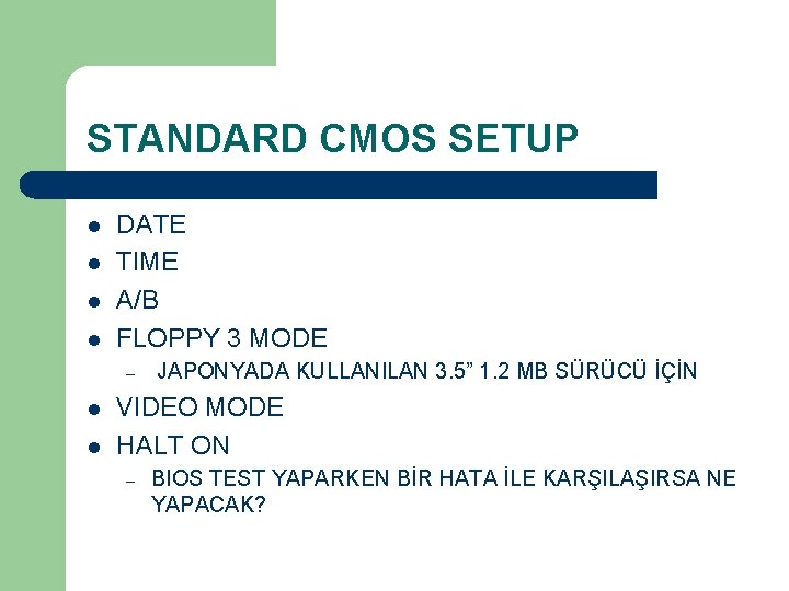 STANDARD CMOS SETUP l l DATE TIME A/B FLOPPY 3 MODE – l l