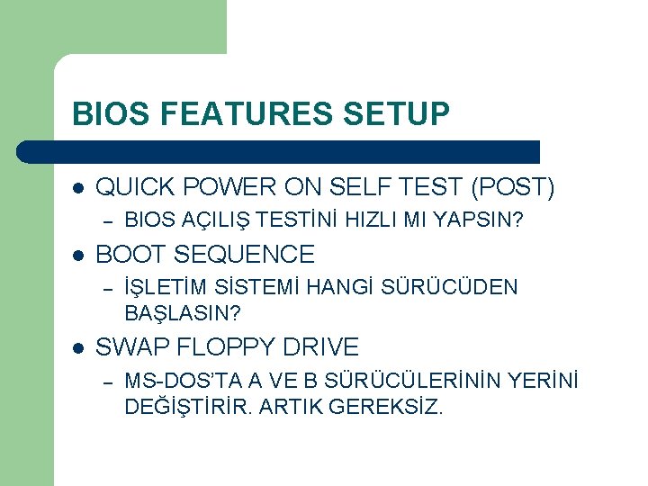 BIOS FEATURES SETUP l QUICK POWER ON SELF TEST (POST) – l BOOT SEQUENCE