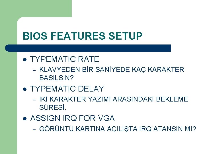 BIOS FEATURES SETUP l TYPEMATIC RATE – l TYPEMATIC DELAY – l KLAVYEDEN BİR