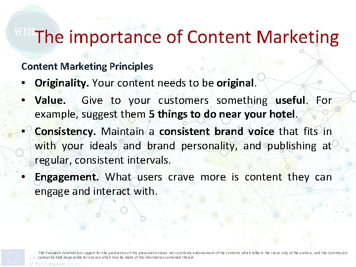 The importance of Content Marketing Principles • Originality. Your content needs to be original.