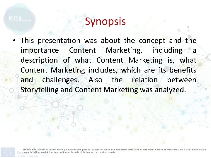 Synopsis • This presentation was about the concept and the importance Content Marketing, including