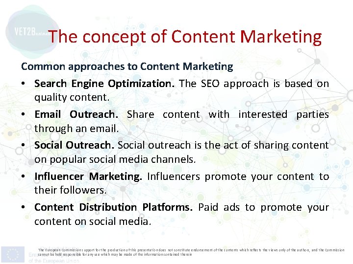 The concept of Content Marketing Common approaches to Content Marketing • Search Engine Optimization.