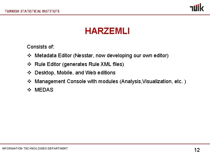 TURKISH STATISTICAL INSTITUTE HARZEMLI Consists of: v Metadata Editor (Nesstar, now developing our own