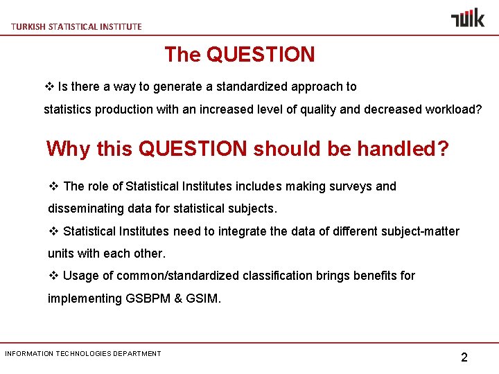 TURKISH STATISTICAL INSTITUTE The QUESTION v Is there a way to generate a standardized