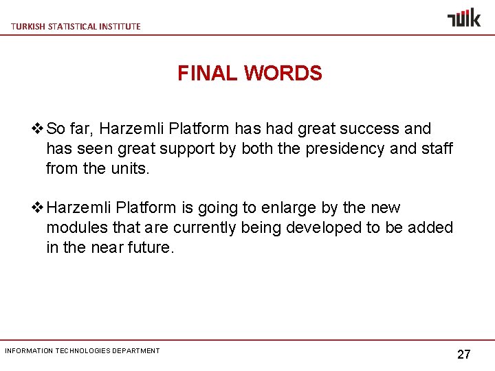 TURKISH STATISTICAL INSTITUTE FINAL WORDS v. So far, Harzemli Platform has had great success