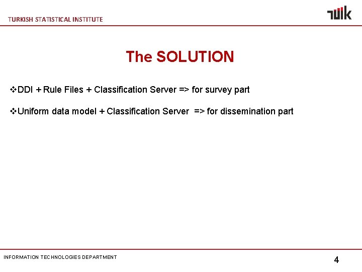 TURKISH STATISTICAL INSTITUTE The SOLUTION v. DDI + Rule Files + Classification Server =>