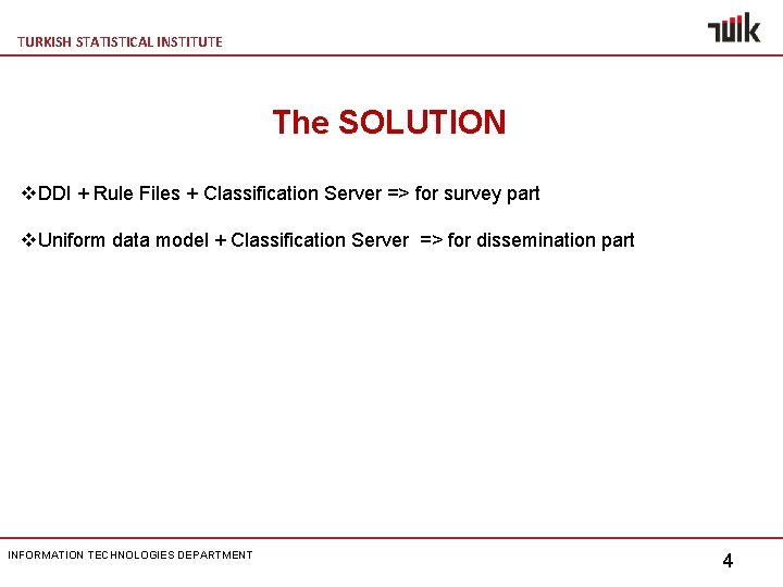 TURKISH STATISTICAL INSTITUTE The SOLUTION v. DDI + Rule Files + Classification Server =>