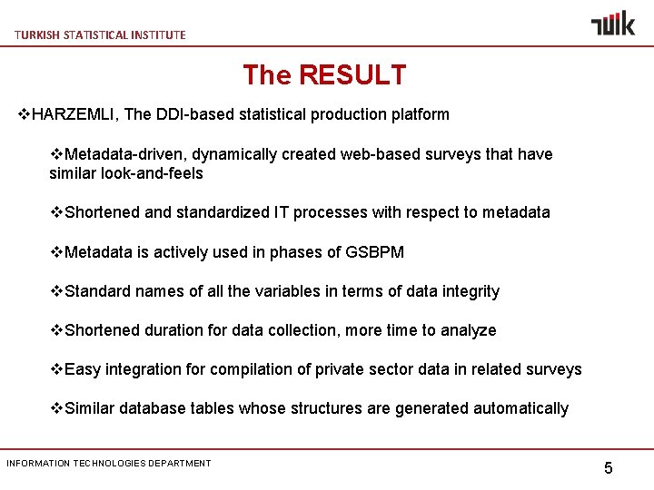 TURKISH STATISTICAL INSTITUTE The RESULT v. HARZEMLI, The DDI-based statistical production platform v. Metadata-driven,